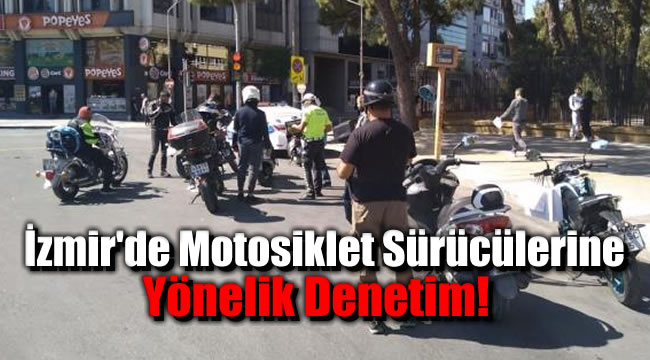 İzmir'de Motosiklet Sürücülerine Yönelik Denetim
