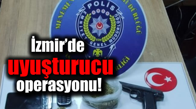 İzmir’de uyuşturucu operasyonu düzenlendi