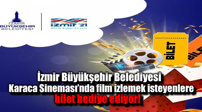 İzmir Büyükşehir Belediyesi Karaca Sineması’nda film izlemek isteyenlere bilet hediye ediyor