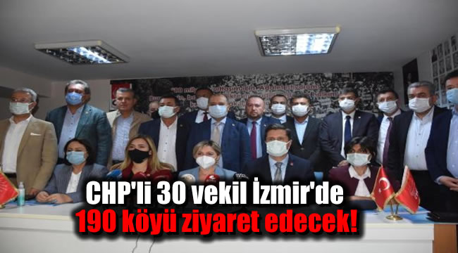 CHP'li 30 vekil İzmir'de 190 köyü ziyaret edecek