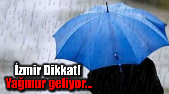 İzmir Dikkat: Yağmur geliyor