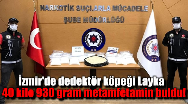 İzmir'de dedektör köpeği Layka kömür çuvalında 40 kilo 930 gram metamfetamin buldu