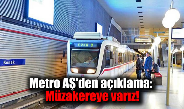 Metro AŞ'den açıklama: Müzakereye varız