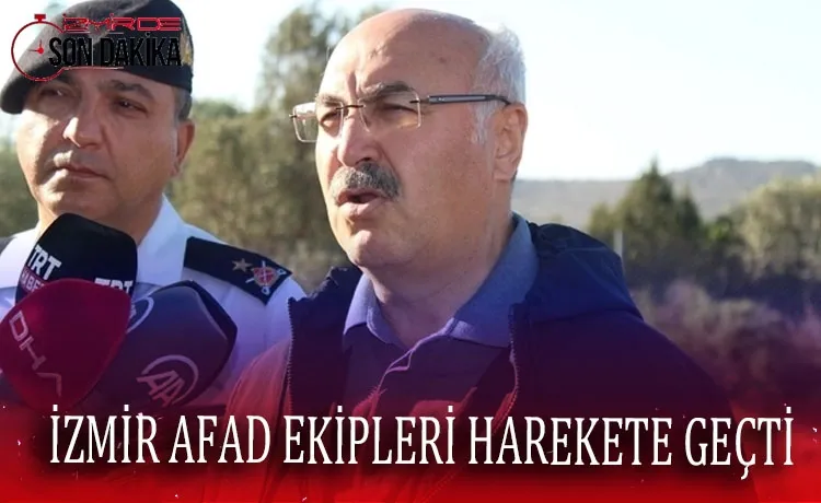Vali Köşger açıkladı: İzmir AFAD ekipleri harekete geçti