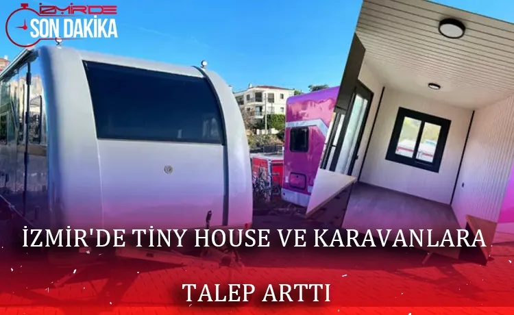 İzmir'de tiny house ve karavanlara talep arttı