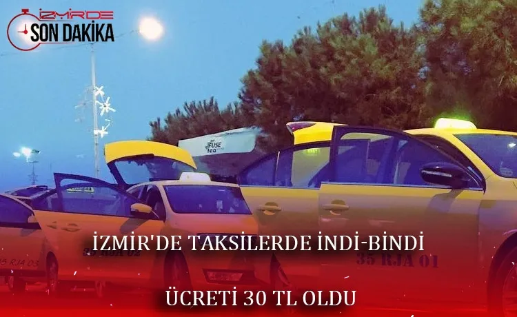 İzmir'de taksilerde indi-bindi ücreti 30 TL oldu